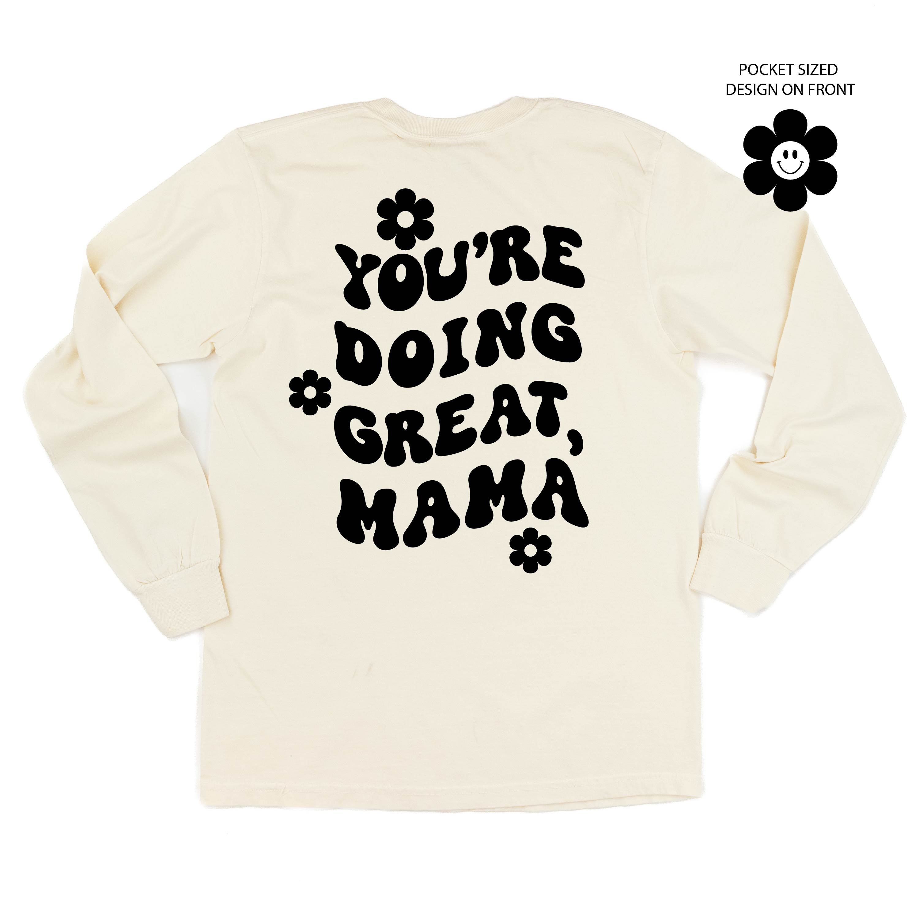 Melting Motherhood - YOU&#39;RE DOING GREAT, MAMA - (w/ Simple Flower Smiley) - LONG SLEEVE COMFORT COLORS TEE