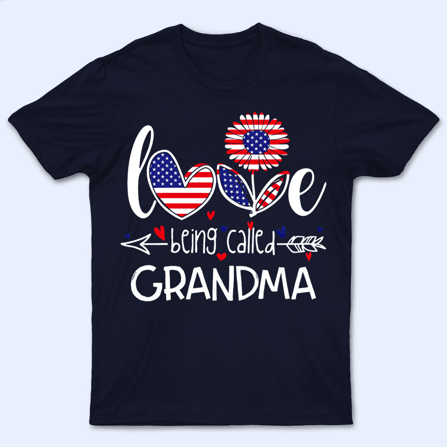 Love Being Called Grandma, Patriotic, Fourth 4th Of July, Independence Day - Personalized Custom T Shirt - Birthday, Loving, Funny Gift for Grandma/Nana/Mimi, Mom, Wife, Grandparent