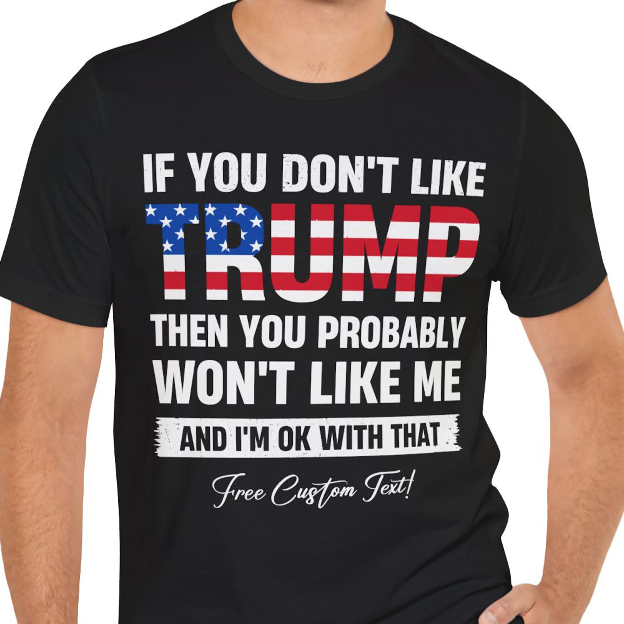 If You Don&amp;#39;t Like Trump Shirt | Donald Trump Homage Shirt | Donald Trump Fan Tees | Personalized Custom Trump Shirt T972 - GOP