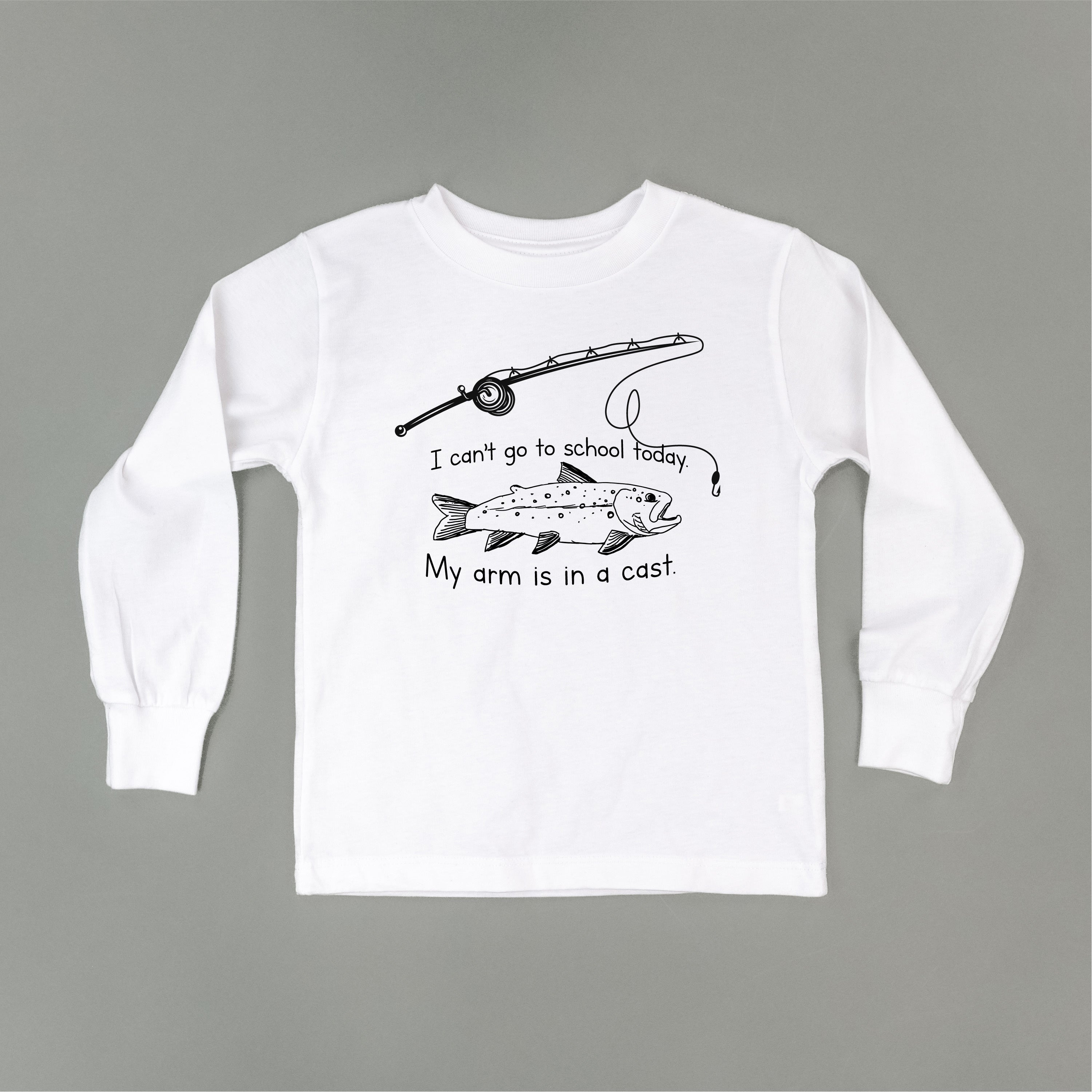 I Can&#39;t Go to School Today. My Arm Is In A Cast. - Child Long Sleeve Tee