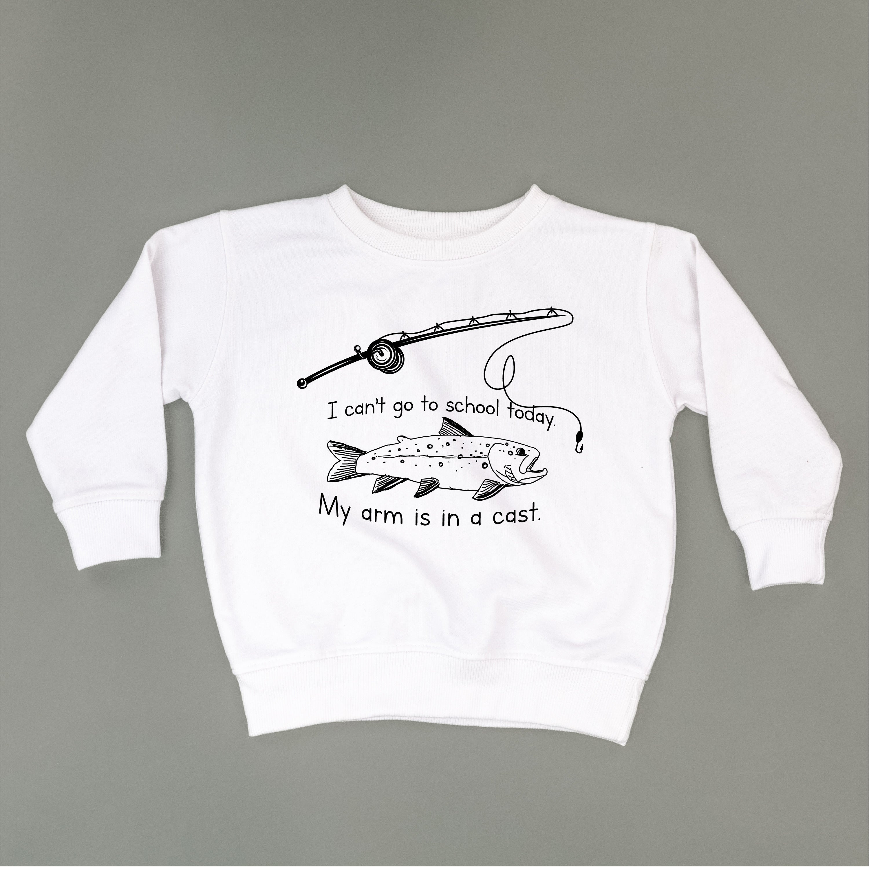 I Can&#39;t Go to School Today. My Arm Is In A Cast. - Child Sweater