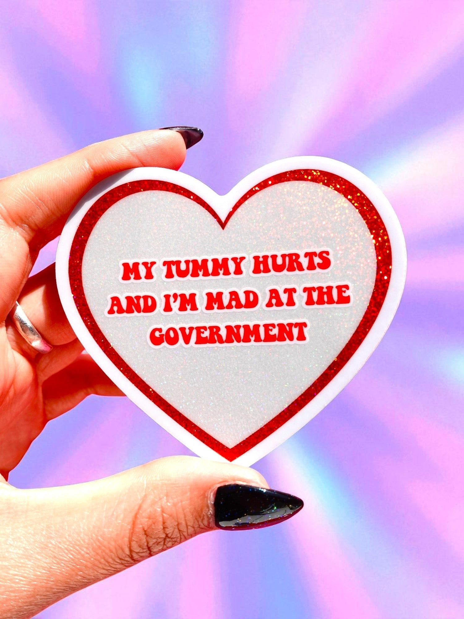 My Tummy Hurts And I&amp;#39;m Mad At The Government Sticker