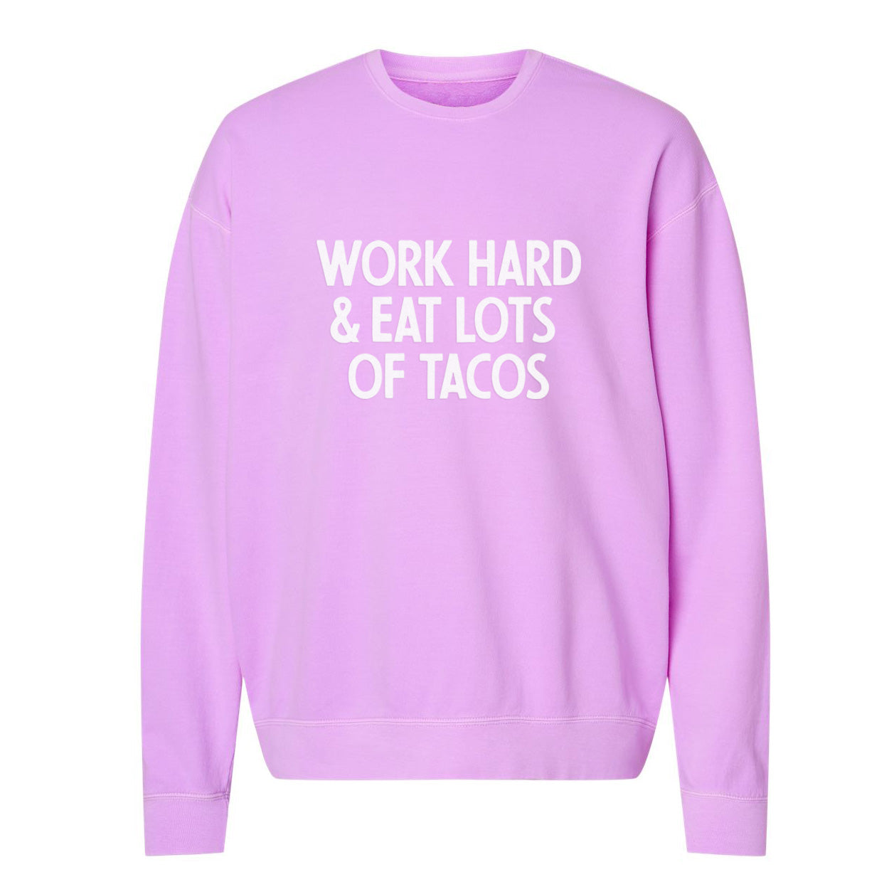 Work Hard &amp;amp; Eat Lots Of Tacos Washed Sweatshirt