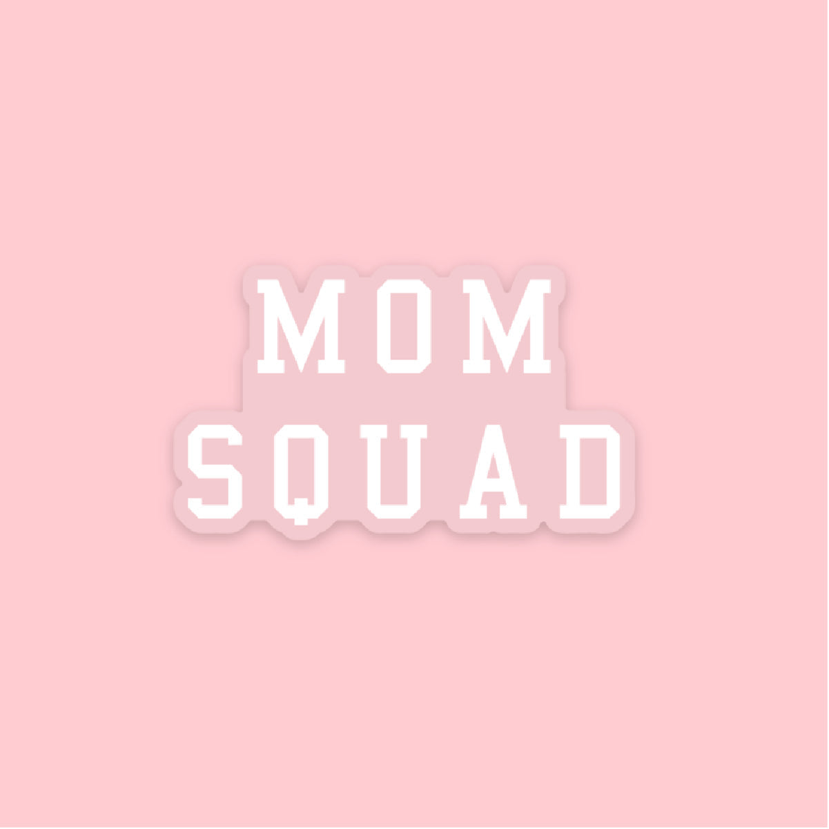LMSS® STICKER - MOM SQUAD (white with clear background)