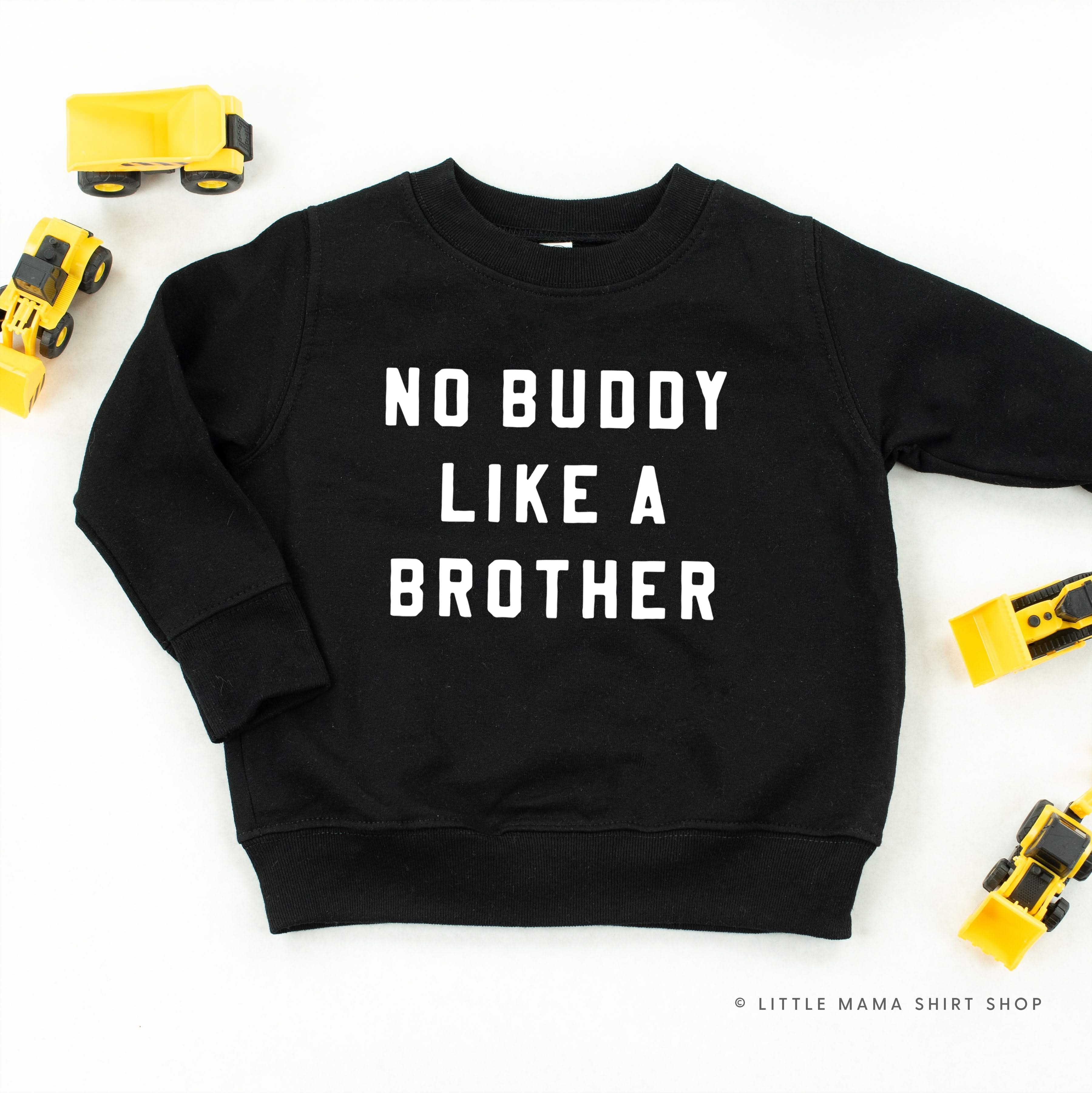 NO BUDDY LIKE A BROTHER - Child Sweater