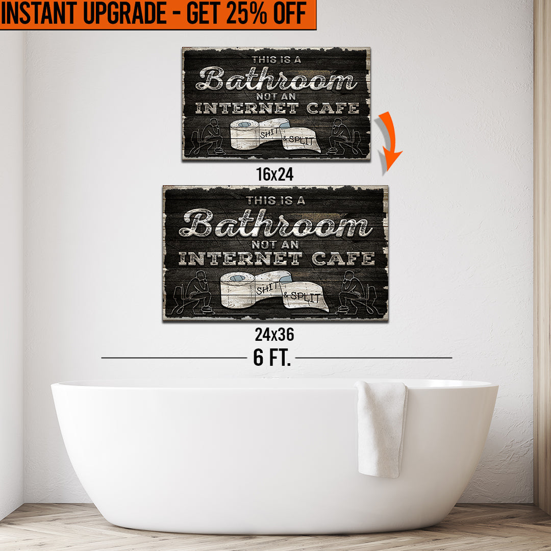 Upgrade Your 24x16 Inches &amp;#39;This Is A Bathroom Not An Internet Cafe&amp;#39; Canvas To 36x24 Inches