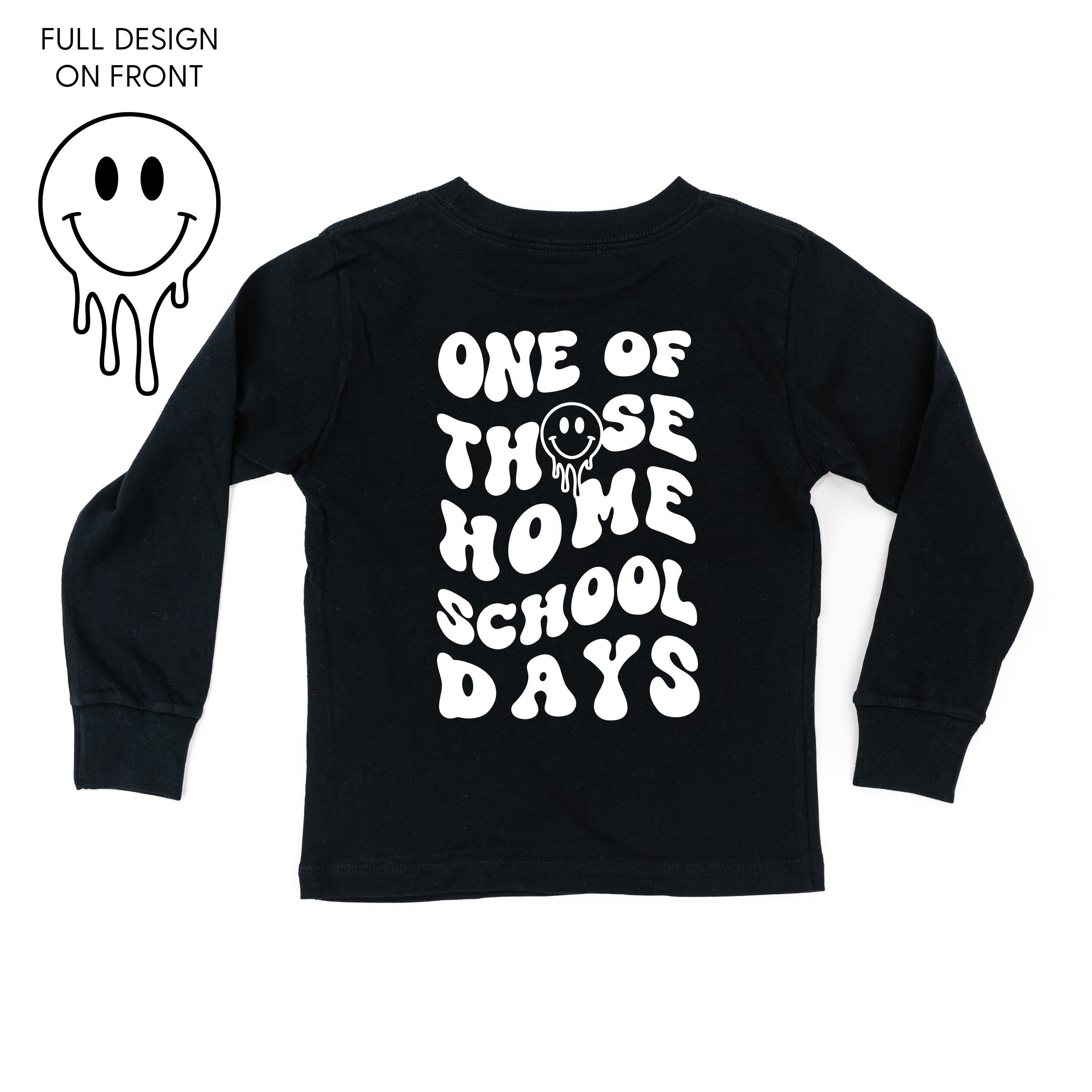 One of Those Home School Days - Melty Smiley (f &amp; b) - Child Long Sleeve Tee