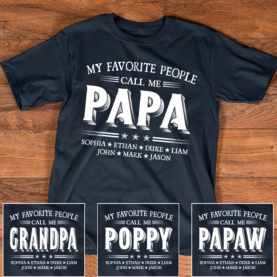 Custom Kids Names My Favorite People Call Me Papa - Family Personalized Unisex T-shirt, Hoodie, Sweatshirt - Custom Father&amp;#39;s Day, Birthday Gift For Dad, Grandpa