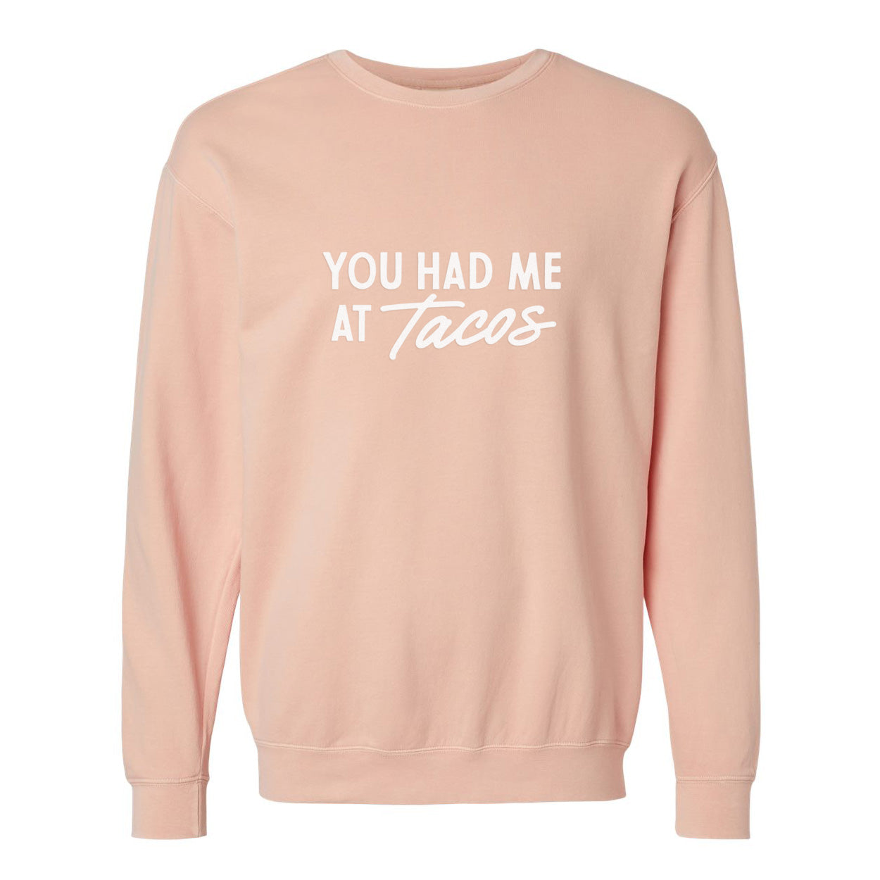 You Had Me At Tacos Washed Sweatshirt