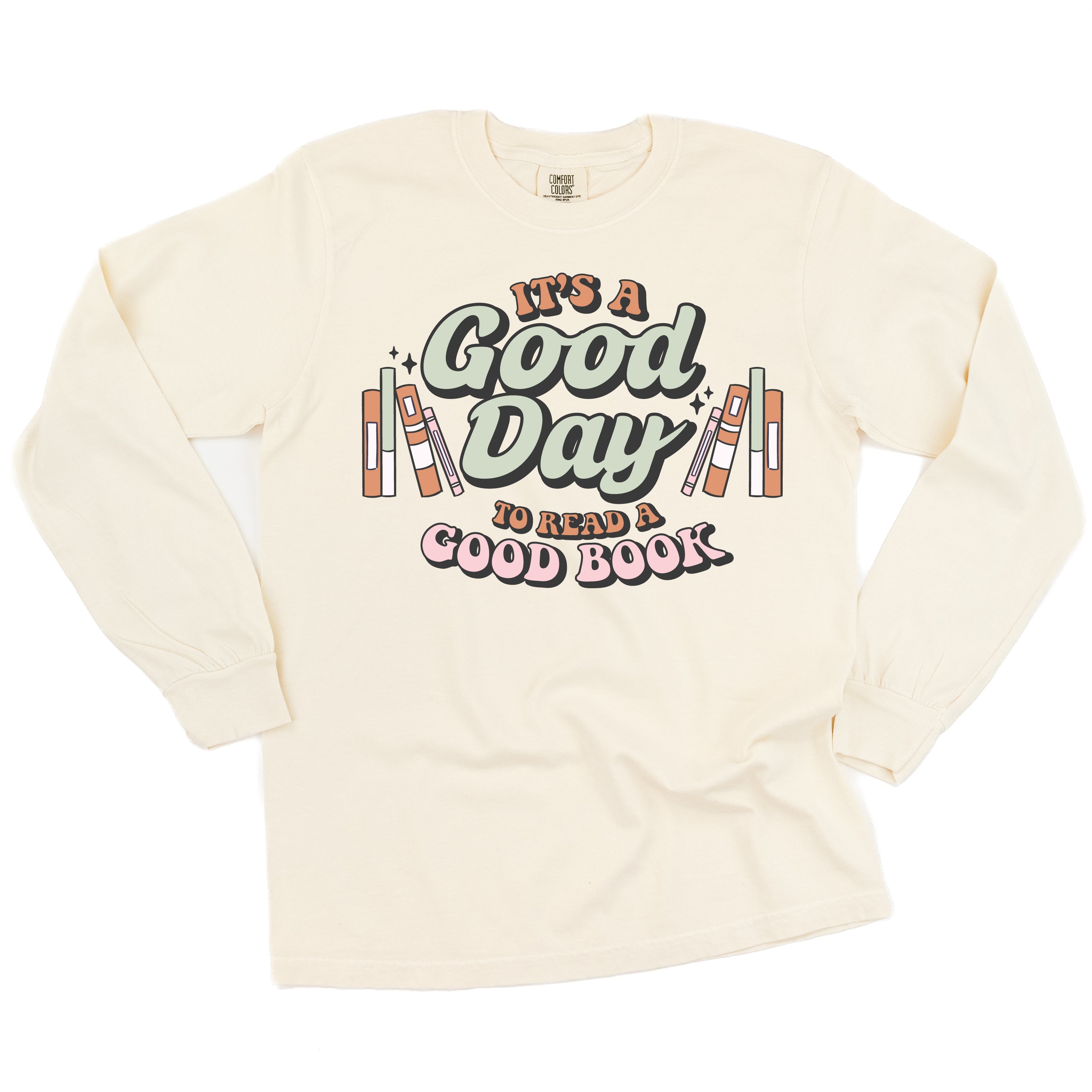 It&amp;#39;s A Good Day to Read a Good Book - Long Sleeve Comfort Colors Tee
