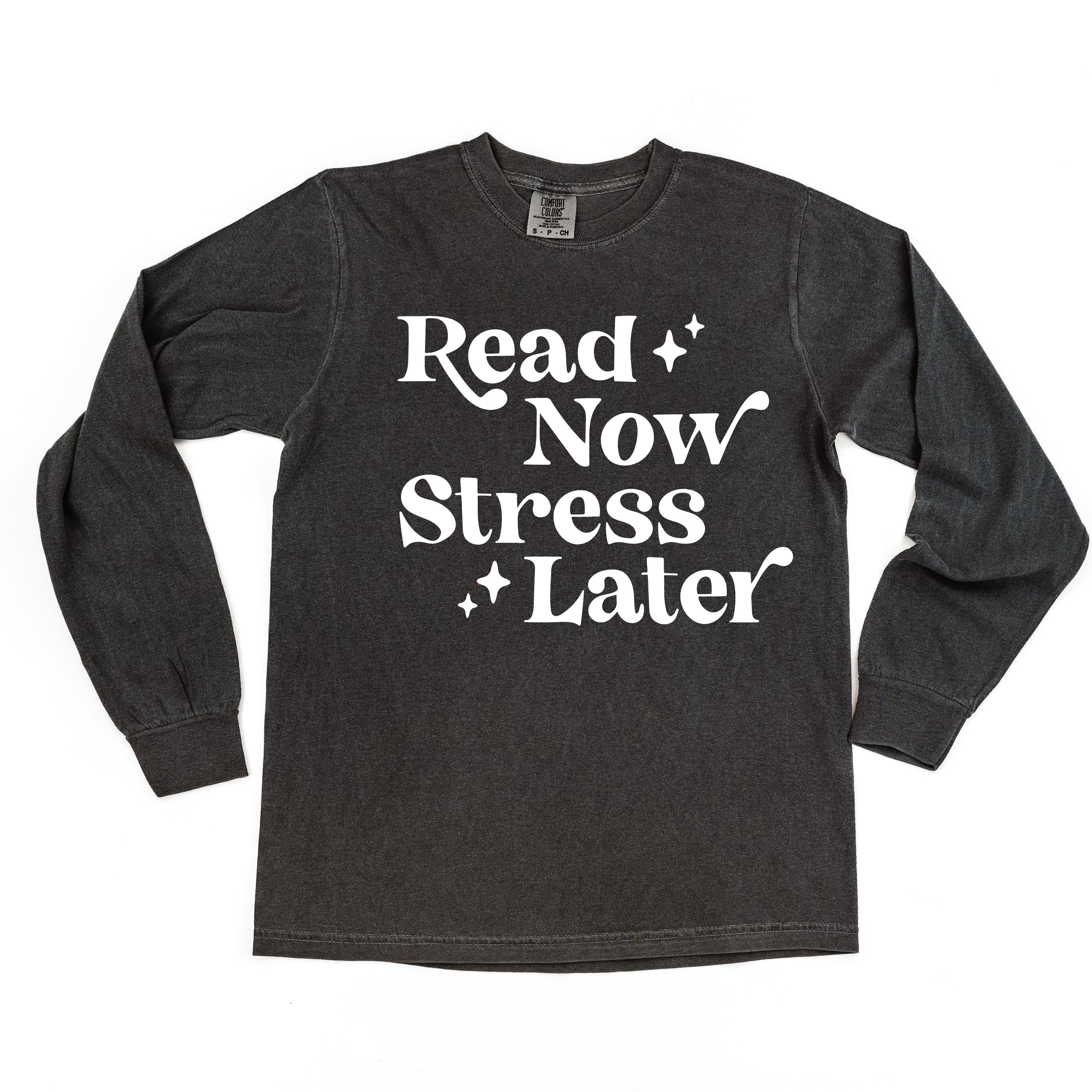 Read Now Stress Later - Long Sleeve Comfort Colors Tee