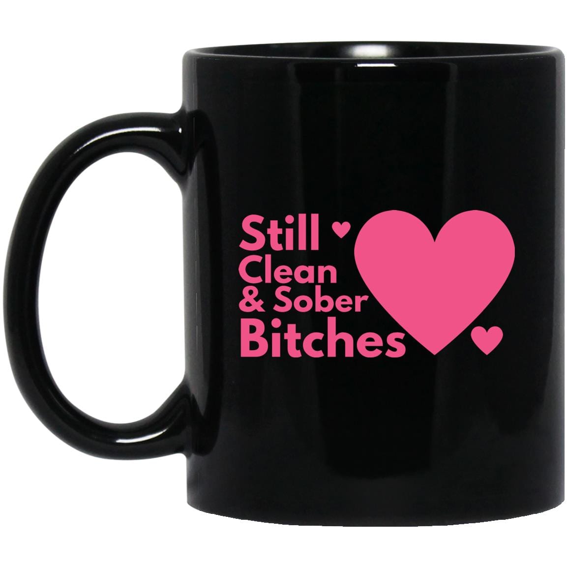 Recovery Coffee Mug | Inspiring Sobriety |  Still Clean &amp;amp; Sober B!tches
