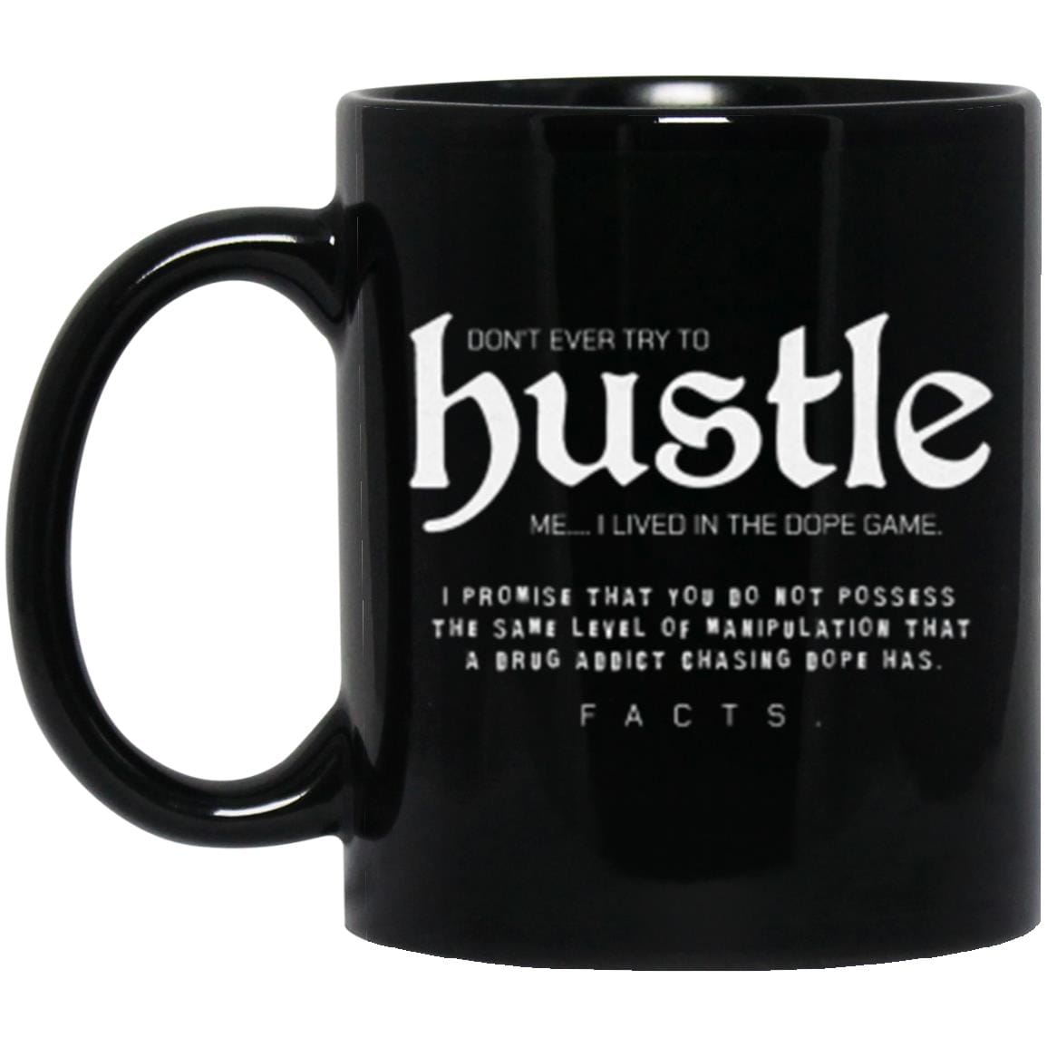 Recovery Mug | Inspiring Sobriety |  Don&amp;#39;t Ever Try To Hustle Me