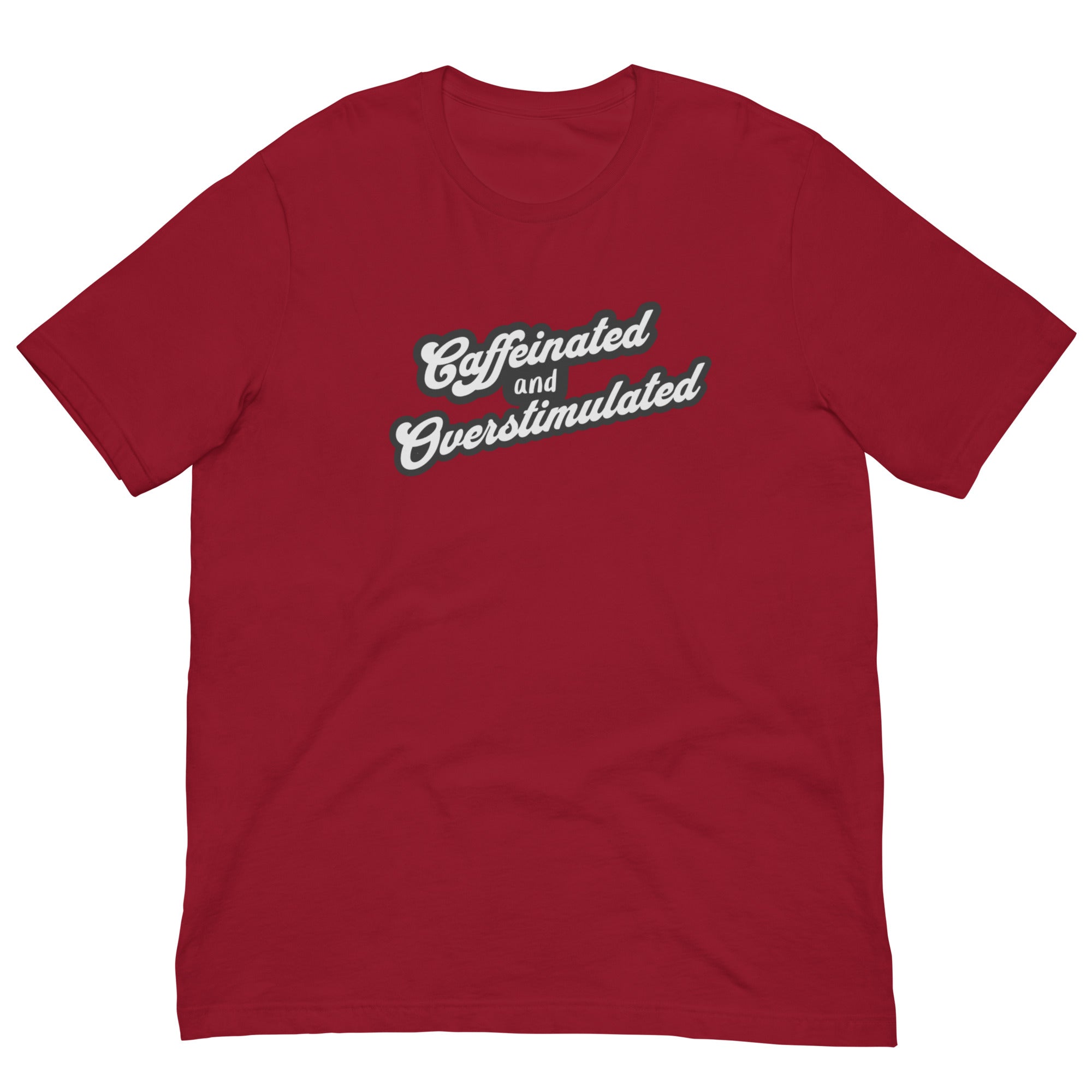 Caffeinated and overstimulated Unisex t-shirt