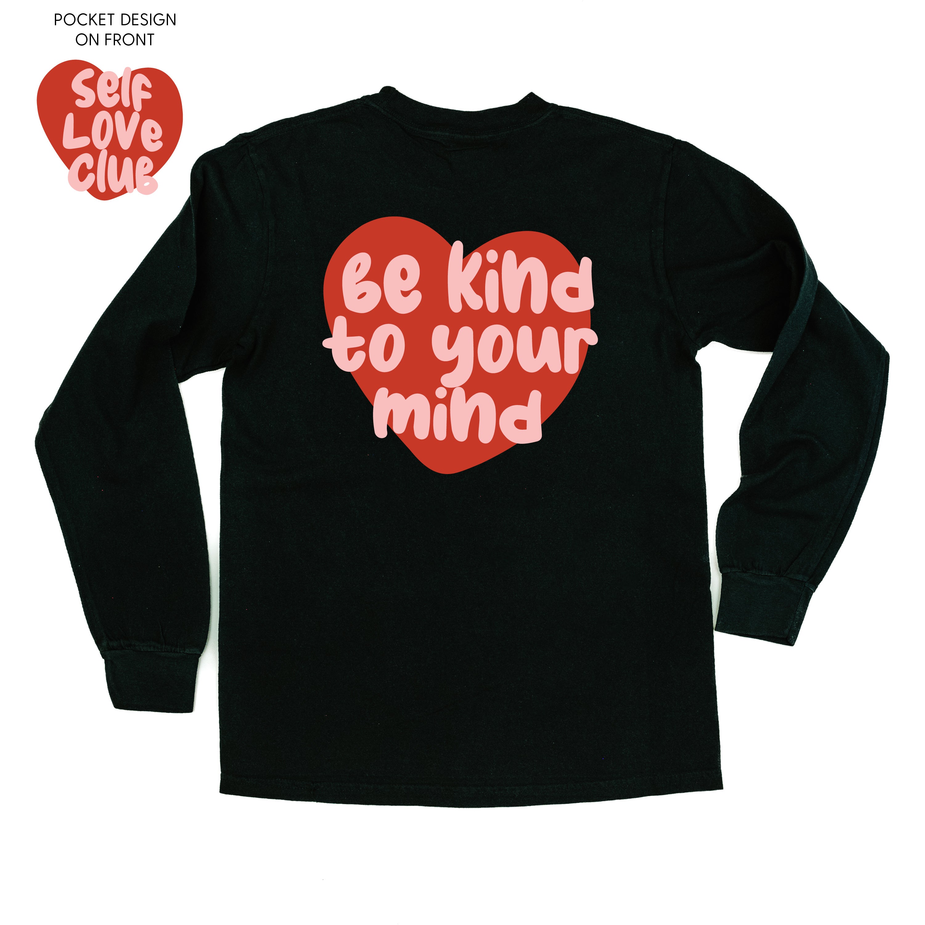 Self Love Club - Be Kind To Your Mind (pf&amp;b) - LONG SLEEVE Comfort Colors Tee