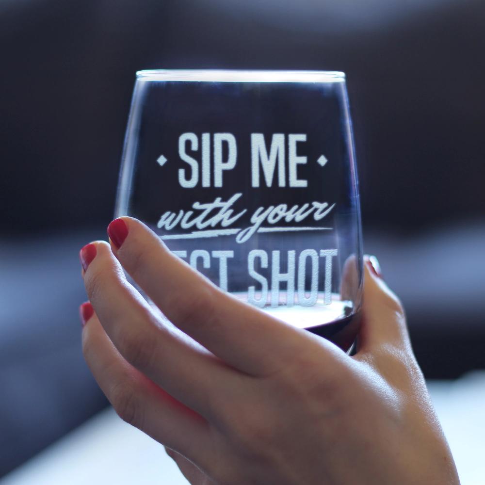 Sip Me With Your Best Shot – Cute Funny Wine Glass, Large 16.5 Ounce Size, Etched Sayings, Gift Box