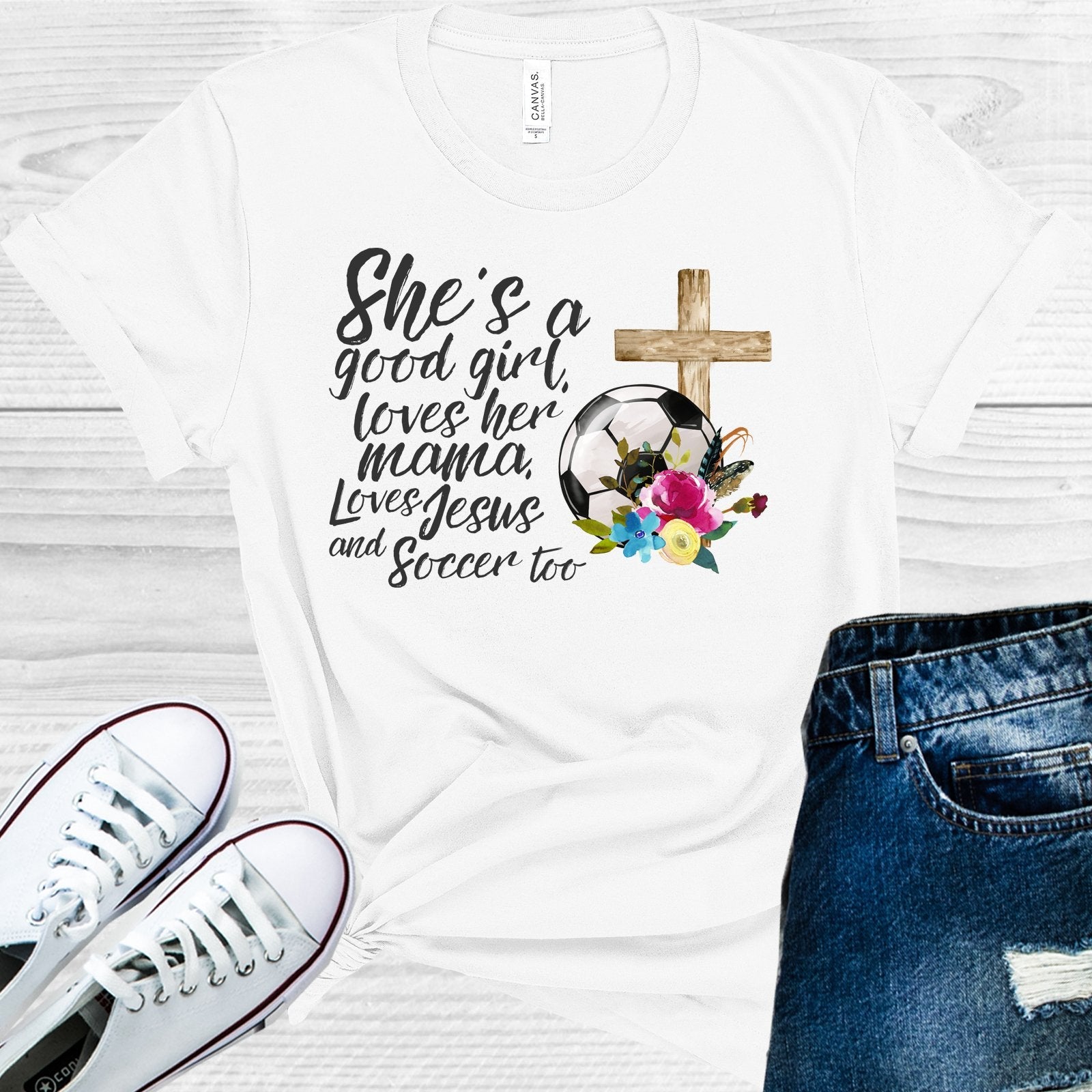 She&amp;#39;s a Good Girl Loves Her Mama Loves Jesus and Soccer Too Graphic Tee