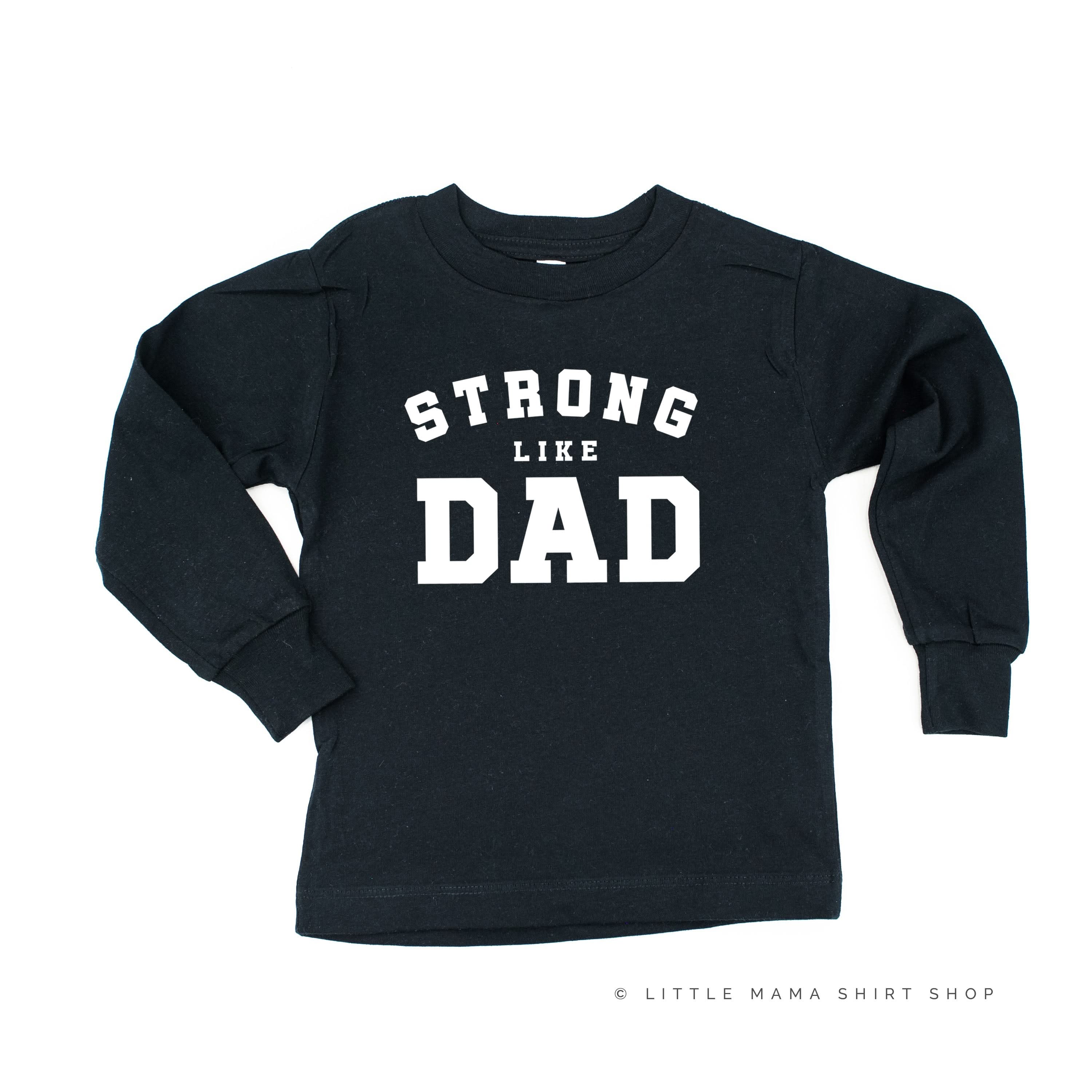 Strong Like Dad - Child Long Sleeve Tee