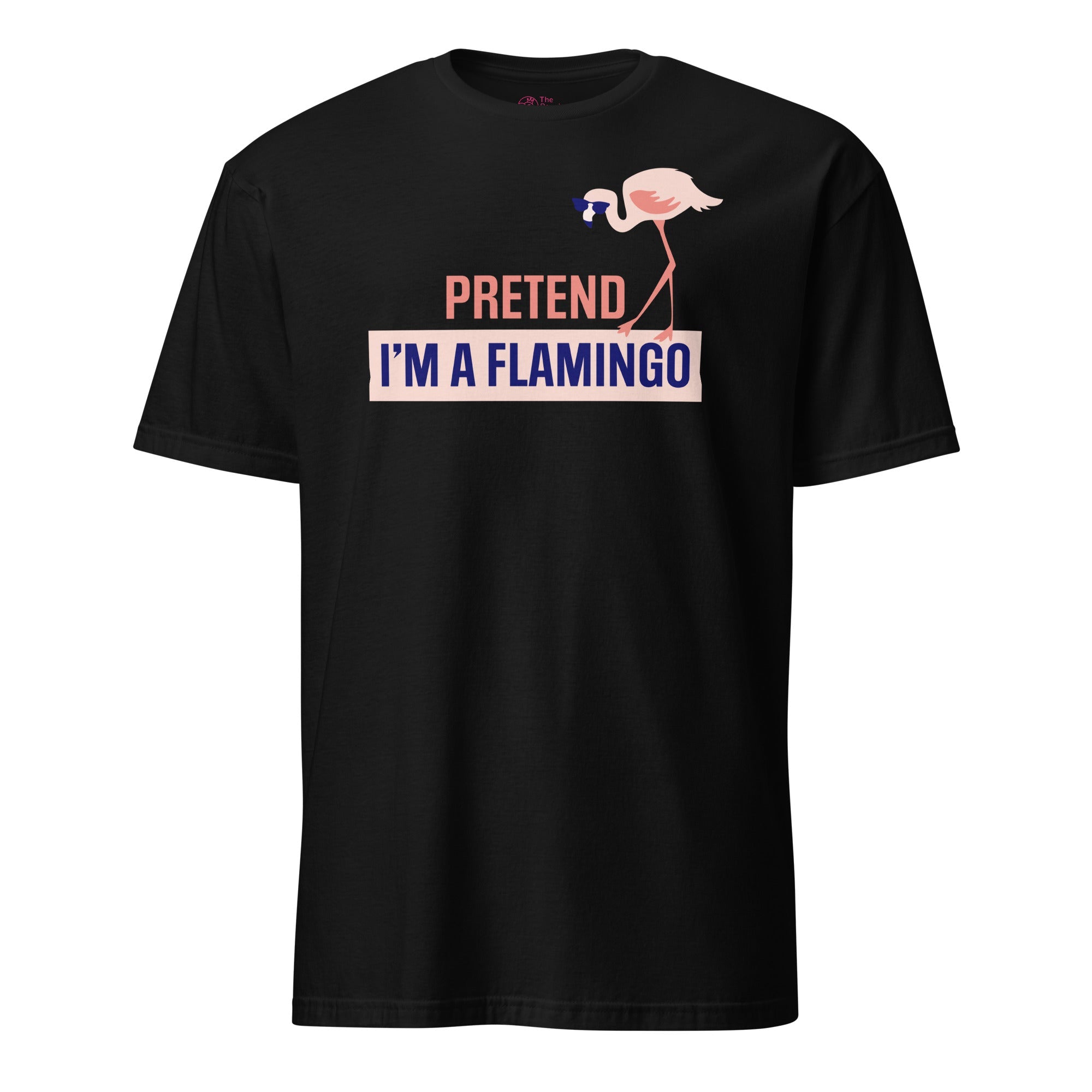Pretend I&amp;#39;m A Flamingo T-Shirt