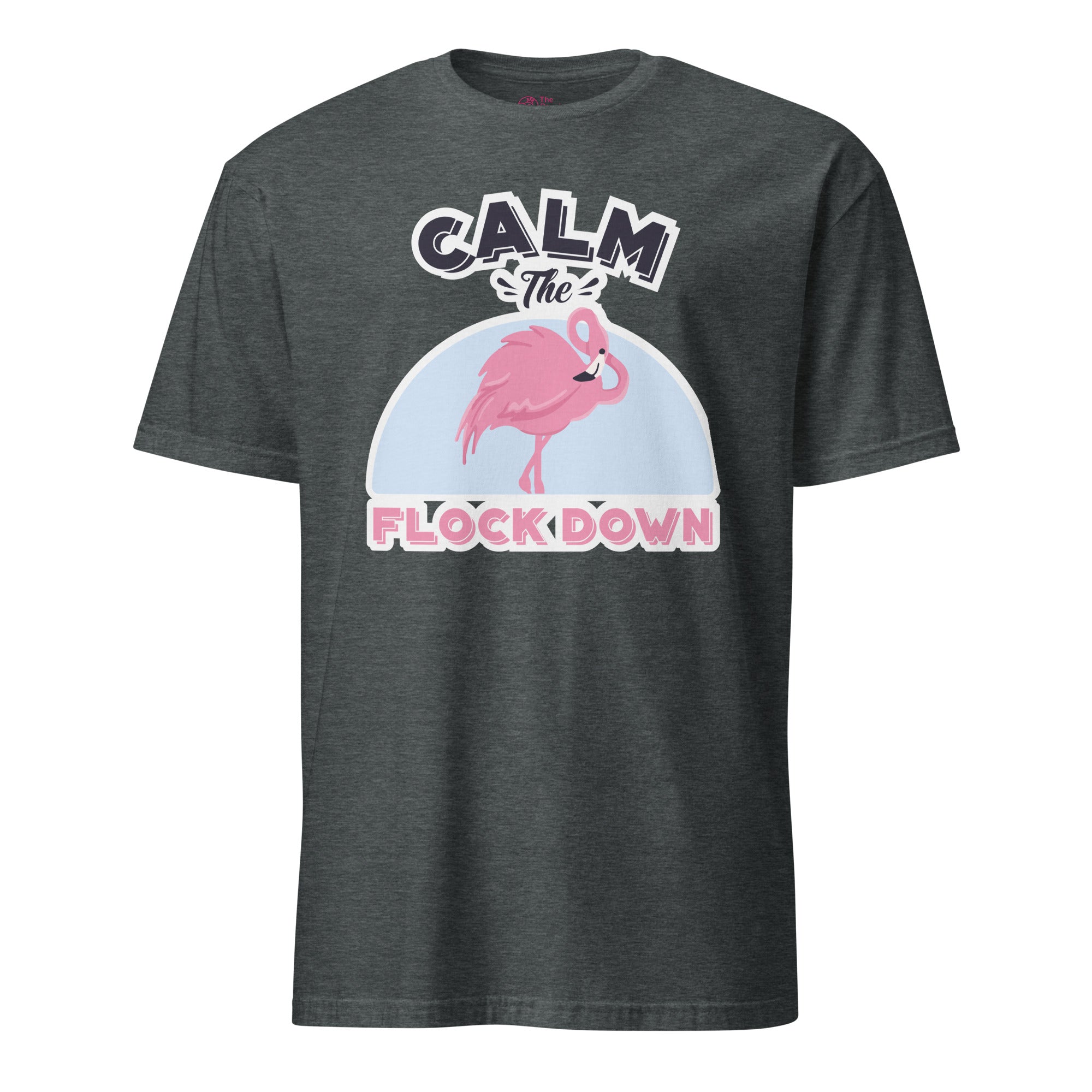 Calm The Flock Down T-Shirt