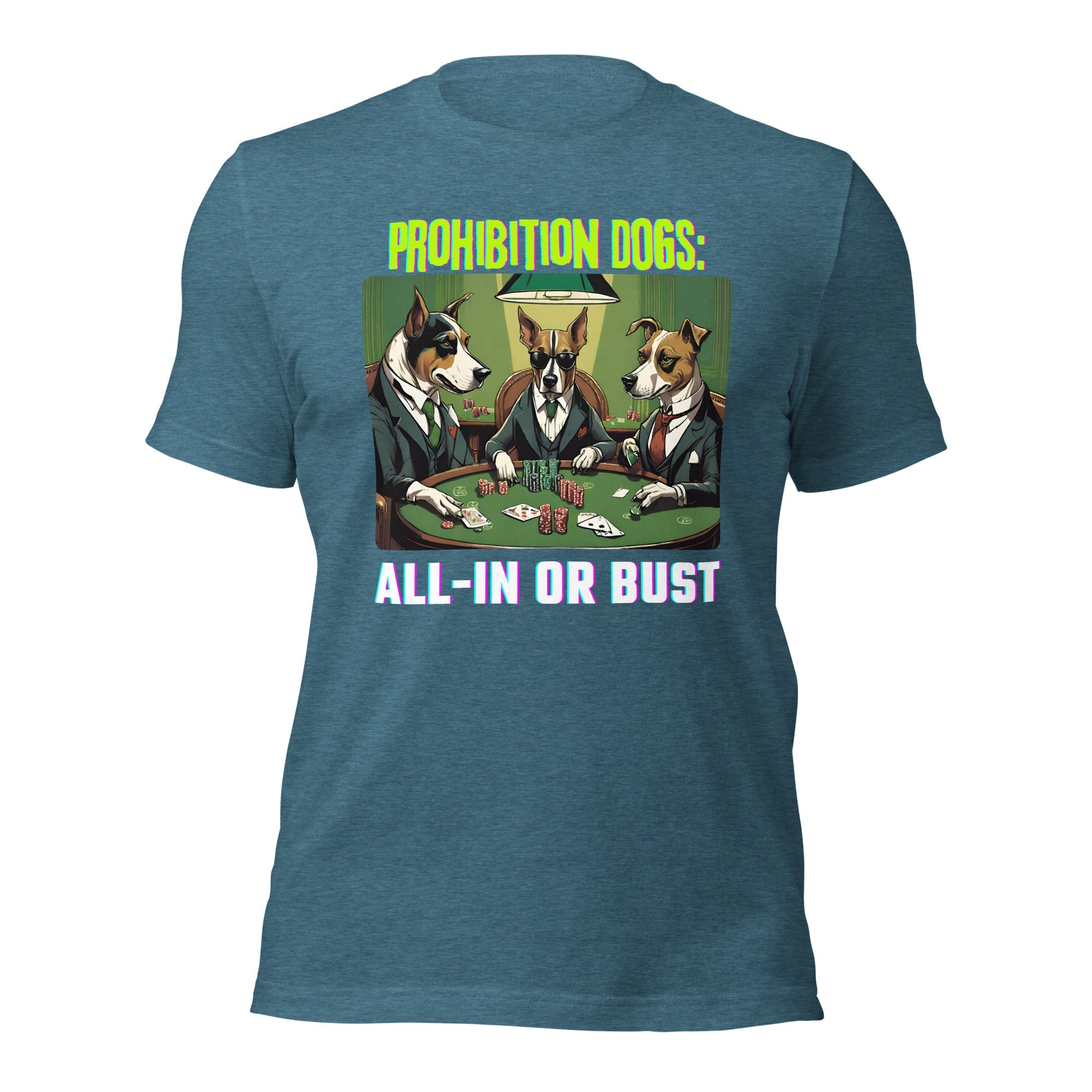 Prohibition Dogs: All-In or Bust T-shirt, Unisex