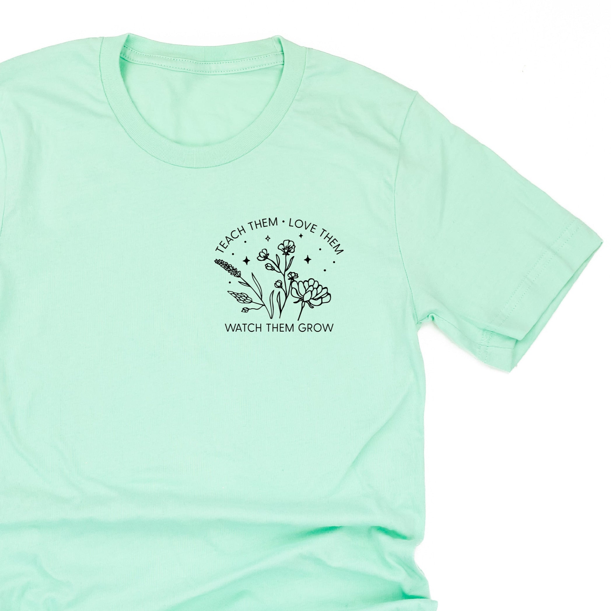 Teach Them Love Them Watch Them Grow - Bouquet (pocket) ﻿- Unisex Tee